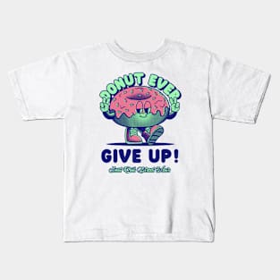 Donut Every Give Up, Funny T Shirt Puns Kids T-Shirt